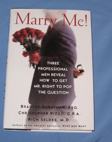 9780756785086: Marry Me!: Three Professional Men Reveal How to Get Mr. Right to Pop the Question
