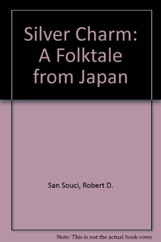 Silver Charm: A Folktale from Japan (9780756785444) by San Souci, Robert D.