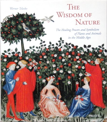 Stock image for Wisdom of Nature: The Healing Powers And Symbolism of Plants And Animals in the Middle Ages for sale by Richard Park, Bookseller
