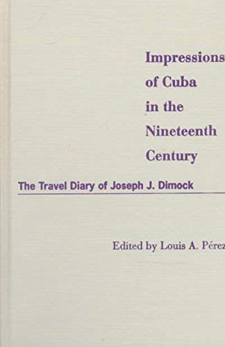 9780756786793: Impressions of Cuba in the Nineteenth Century: The Travel Diary of Joseph J. Dimock [Idioma Ingls]