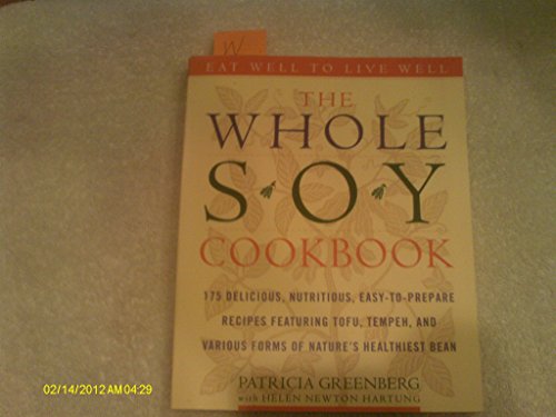 Imagen de archivo de Whole Soy Cookbook: 175 Delicious, Nutritious, Easy-to-prepare Recipe a la venta por Hawking Books