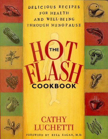 Hot Flash Cookbook: Delicious Recipes for Health And Well-being (9780756787103) by Luchetti, Cathy