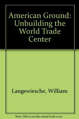 9780756787813: American Ground: Unbuilding the World Trade Center