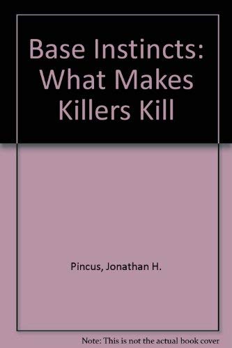 9780756787950: Base Instincts: What Makes Killers Kill