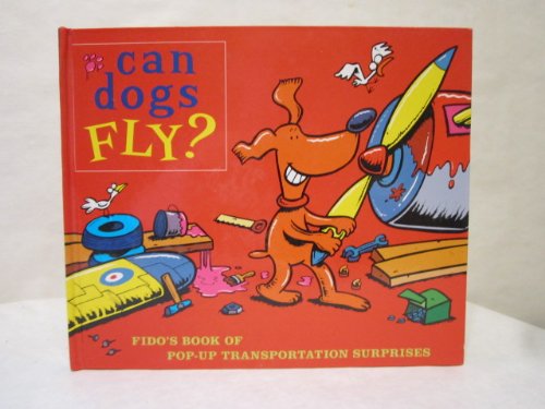 Can Dogs Fly?: Fido's Book of Pop-up Transportation Surprises (9780756788384) by Chatterton, Martin