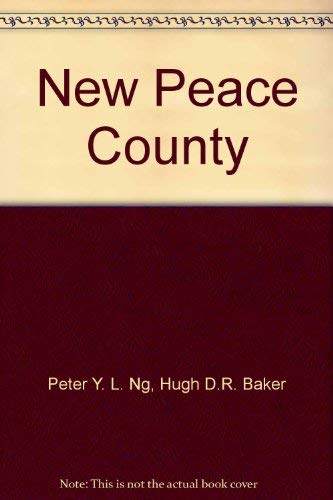 New Peace County: A Chinese Gazetteer of the Hong Kong Region (9780756790097) by Peter Y. L. Ng; Hugh D.R. Baker