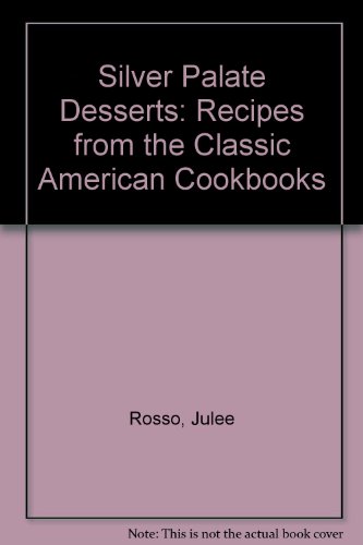 9780756790950: Silver Palate Desserts: Recipes from the Classic American Cookbooks