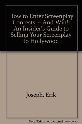 9780756790998: How to Enter Screenplay Contests -- And Win!: An Insider's Guide to Selling Your Screenplay to Hollywood