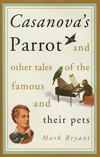 Imagen de archivo de Casanova's Parrot And Other Tales of the Famous And Their Pets a la venta por Bluff Books