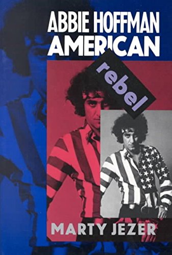 9780756792374: [Abbie Hoffman: American Rebel] (By: Marty Jezer) [published: July, 1993]