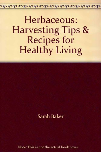 9780756792510: Herbaceous: Harvesting Tips & Recipes for Healthy Living