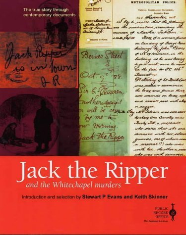 Jack the Ripper & the Whitechapel Murders: The True Story Through Contemporary Documents (9780756792602) by Stewart P. Evans