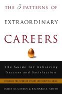 Five Patterns of Extraordinary Careers: The Guide for Achieving Success & Satisfaction (9780756793159) by James M. Citrin; Richard A. Smith