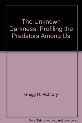 9780756793388: The Unknown Darkness: Profiling the Predators among Us