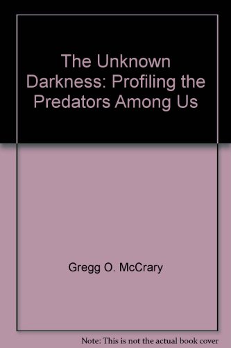 9780756793388: The Unknown Darkness: Profiling the Predators Among Us