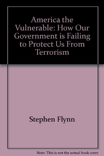 9780756794576: America the Vulnerable: How Our Government is Failing to Protect Us From Terrorism