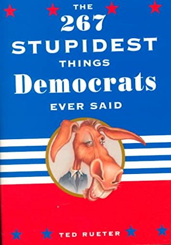 Stock image for 267 Stupidest Things Democrats Ever Said; 267 Stupidest Things Republicans Ever Said for sale by Hippo Books