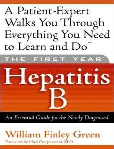 9780756795443: First Year -- Hepatitis B: An Essential Guide for the Newly Diagnosed: A Patient-Expert Walks You Through Everything You Need to Learn & Do