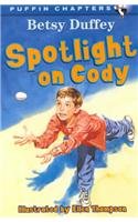 Spotlight on Cody (Puffin Chapters (Prebound)) - Duffey, Betsy