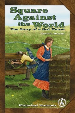 9780756900984: Square Against the World: The Story of a Sod House (Cover-To-Cover Chapter Books: Settling the West)