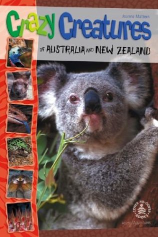 Crazy Creatures of Australia and New Zealand (Cover-To-Cover Chapter Books: Animal Adv.-Facts) (9780756901066) by Mattern, Joanne