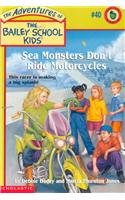 Sea Monsters Don't Ride Motorcycles (The Adventures of the Bailey School Kids, #40) (9780756902155) by Debbie Dadey Marcia Thornton Jones John Steven Gurney; Marcia Thornton Jones