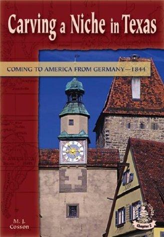 9780756904777: Carving a Niche in Texas: Coming to America from Germany, 1844 (Cover-To-Cover Chapter 2 Books: Coming to America)