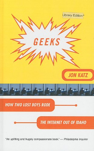 9780756904883: Geeks: How Two Lost Boys Rode the Internet Out of Idaho