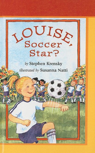 Louise, Soccer Star (9780756910761) by Susanna Natti Stephen Krensky; Susanna Natti