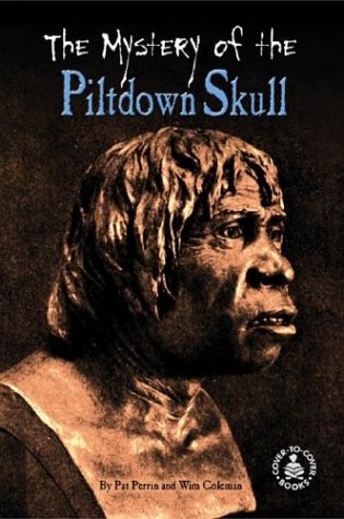 The Mystery of the Piltdown Skull (Cover-To-Cover Informational Books) (9780756912550) by Perrin, Pat; Coleman, Wim