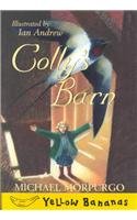 Colley's Barn (Yellow Bananas) (9780756915032) by Michael Morpurgo,Ian P. Andrew,Ian Andrew