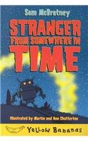 Stranger from Somewhere in Time (Yellow Bananas) (9780756915100) by Sam McBratney,Martin Chatterton,Ann Chatterton