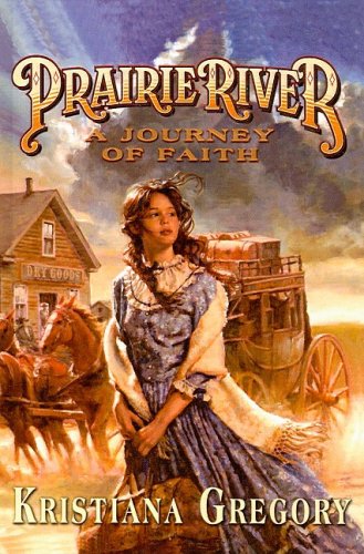 A Journey of Faith (Prairie River (Pb)) (9780756915797) by Kristiana Gregory