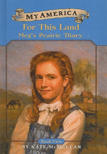 For This Land: Meg's Prairie Diary (My America (Pb)) (9780756916220) by Kate McMullan