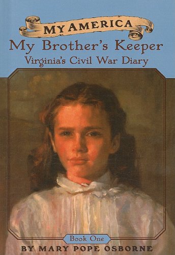 My Brother's Keeper: Virginia's Civil War Diaries (My America (Pb)) - Mary Pope Osborne