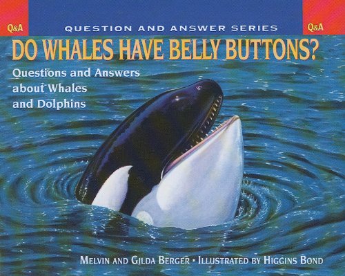 Do Whales Have Belly Buttons?: Questions and Answers about Whales and Dolphins (Scholastic Question & Answer (Pb)) (9780756917418) by Melvin A. Berger; Gilda Berger