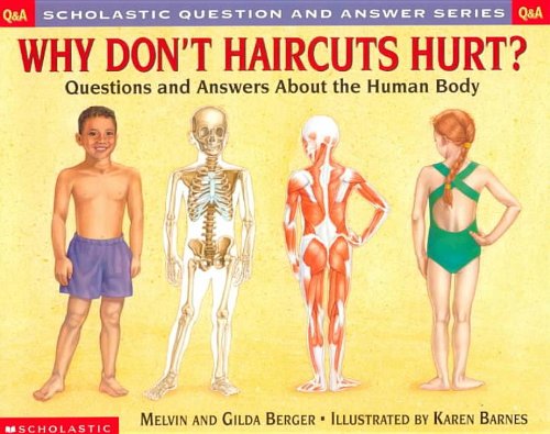 Why Don't Haircuts Hurt?: Questions Andanswers about the Human Body (Scholastic Question & Answer (Pb)) (9780756918279) by Melvin A. Berger; Gilda Berger