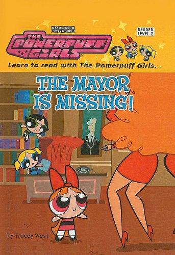 The Mayor Is Missing (Powerpuff Girls Readers) (9780756922627) by Craig McCracken Tracey West