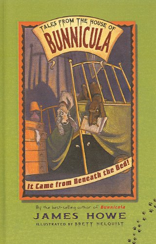 It Came from Beneath the Bed! (Tales from the House of Bunnicula (Unnumbered Prebound)) (9780756925666) by James Howe Brett Helquist; Brett Helquist