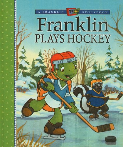 Franklin Plays Ice Hockey (Franklin TV Storybooks (Pb)) (9780756926809) by Brenda Clark Mark Koren Paulette Bourgeois; Brenda Clark