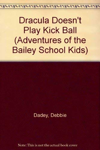 Dracula Doesn't Play Kick Ball (Adventures of the Bailey School Kids) (9780756929923) by [???]