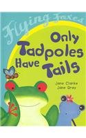 9780756930264: Only Tadpoles Have Tails (Flying Foxes)