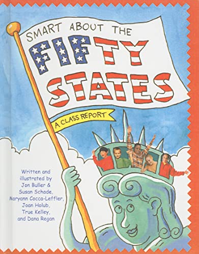 Smart about the Fifty States (Smart about History) (9780756930486) by Buller, Jon; Schade, Susan; Cocca-Leffler, Maryann; Holub, Joan; Kelley, True; Regan, Dana