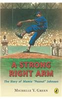 9780756930530: A Strong Right Arm: The Story of Mamie "Peanut" Johnson