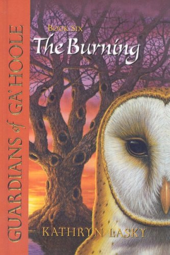 The Burning (Guardians of Ga'hoole) (9780756930905) by Kathryn Lasky