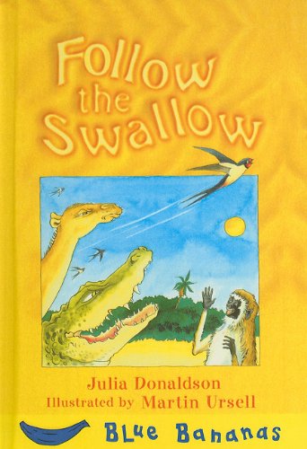 Follow the Swallow (Banana Storybooks: Blue) (9780756941154) by Donaldson, Julia