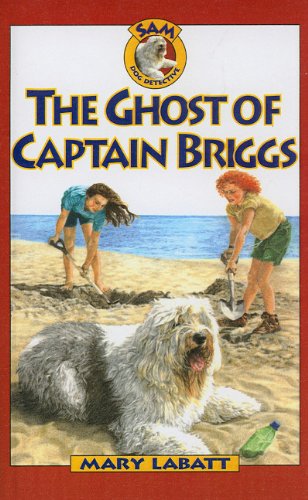 The Ghost of Captain Briggs (Sam: Dog Detective (Prebound)) (9780756941208) by Mary Labatt