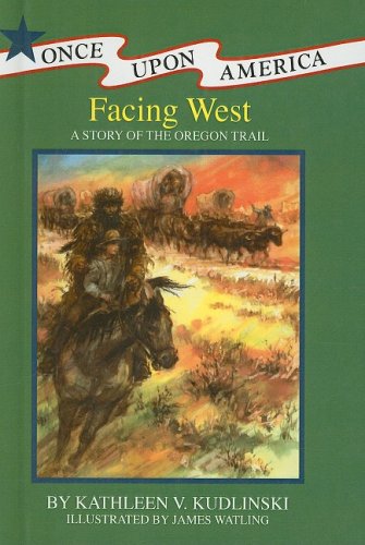 9780756949631: Facing West: A Story of the Oregon Trail (Once Upon America (Prebound))