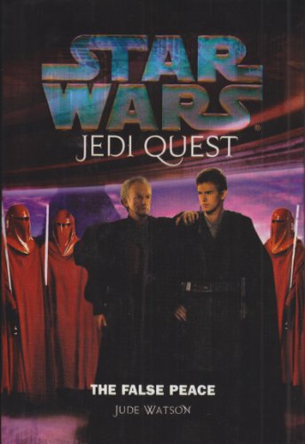Star Wars the False Peace (Star Wars: Jedi Quest) (9780756953102) by Jude Watson