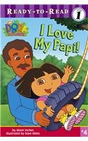 9780756954130: I Love My Papi! (Ready-To-Read Dora the Explorer - Level 1)